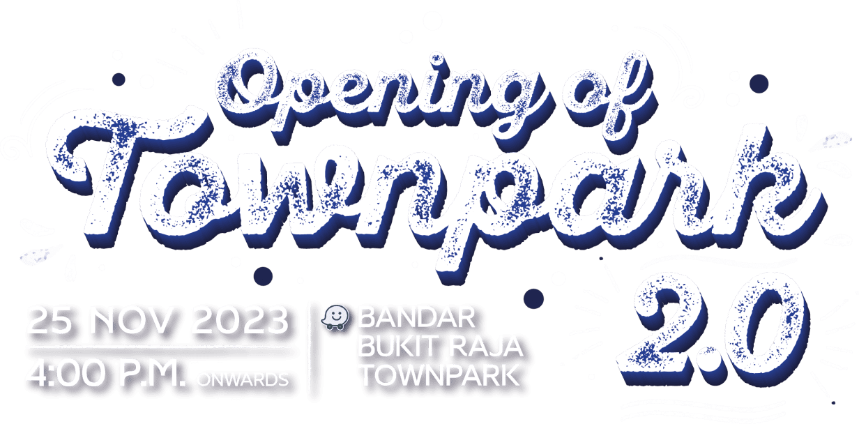 Opening of Townpark 2.0, 25 Nov 2023 4:00pm Onwards, Bandar Bukit Raja Townpark 2.0